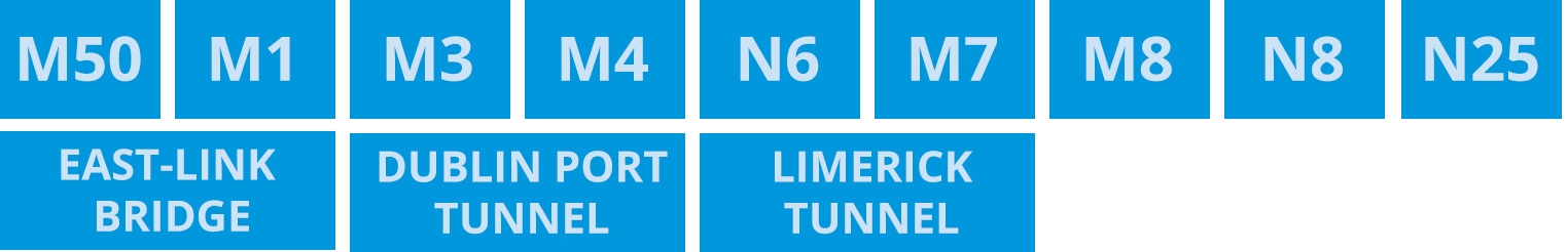 !-- wpml:html_comment PCEtLSBbZXRfcGJfbGluZV9icmVha19ob2xkZXJdIC0tPg== -->M50, M1, M3, M4, M5, N6, M7, M8, N8, N25, EAST-LINK BRIDGE, DUBLIN PORT TUNNEL AND LIMERICK TUNNEL